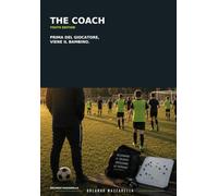 THE COACH: Youth Edition - Il diario di una stagione nel calcio giovanile