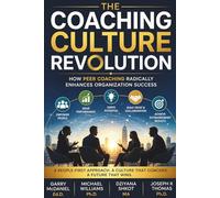 The Coaching Culture Revolution: How Peer Coaching Radically Enhances Organization Success