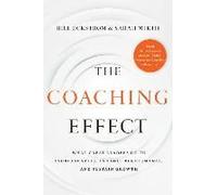 The Coaching Effect: What Great Leaders Do To Increase Sales, Enhance Performance, And Sustain Growth