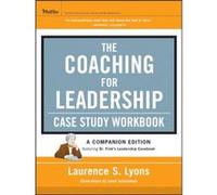 The Coaching for Leadership Case Study Workbook by Laurence S. Metacorp Lyons Laurence S. Metacorp Lyons (Auteur)
