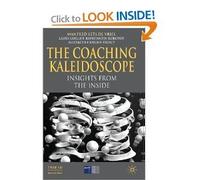 [The Coaching Kaleidoscope: Insights from the Inside] [by: Manfred F. R. Kets de Vries]