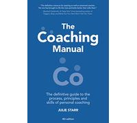 The Coaching Manual: The Definitive Guide to The Process, Principles and Skills of Personal Coaching (4th Edition)