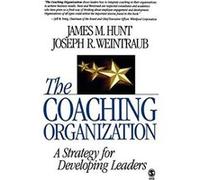 The Coaching Organization by Joseph R. Weintraub James M. Hunt, Joseph R. Weintraub (Auteur)