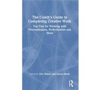 The Coachs Guide to Completing Creative Work The Coachs Guide to Completing Creative Work (Auteur)