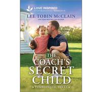 The Coach's Secret Child An Uplifting Inspirational Romance - Lee Tobin McClain - Love Inspired - ebook (ePub) - Livre