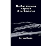 The Coal Measures Amphibia Of North America