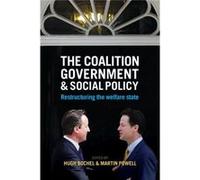The Coalition Government And Social Policy: Restructuring The Welfare State (Paperback) Hugh M Bochel, Martin Powell (Auteur)