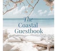 The Coast Guestbook: Visitor Sign-In Log for Airbnb, Vacation Rentals, Beach Houses & Coastal Cottages | Ocean-Inspired Guest Book to Capture Guest Memories