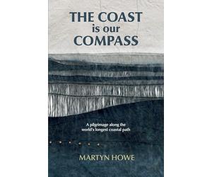 The Coast is Our Compass: A pilgrimage along the world's longest coastal path