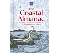 The Coastal Almanac From salt to seaweed and seasoning to skincare, the ultimate guide to a year by the sea - Jess Lea-Wilson - Welbeck - ebook (ePub) - Livre