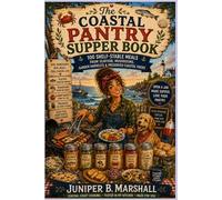 The Coastal Pantry Supper Book: 100 Shelf-Stable Meals from Seafood, Mushrooms, Garden Harvests, and Preserved Coastal Foods