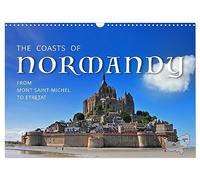The Coasts of Normandy from Mont Saint-Michel to Étretat (Wall Calendar 2026 DIN A3 landscape), CALVENDO 12 Month Wall Calendar: Discover a dozen picturesque spots along the Normandy Coasts!
