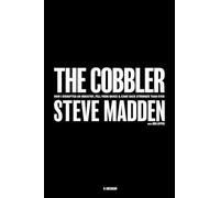 The Cobbler: How I Disrupted an Industry, Fell From Grace, and Came Back Stronger Than Ever