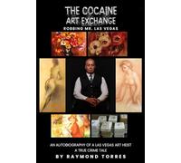 THE COCAINE ART EXCHANGE: ROBBING MR. LAS VEGAS