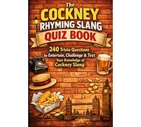 The Cockney Rhyming Slang Quiz Book: 240 Trivia Questions to Entertain, Challenge & Test Your Knowledge of Cockney Slang