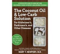 Coconut Oil and Low-Carb Solution for Alzheimer's, Parkinson's, and Other Diseases