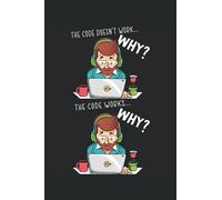 The Code Doesn't Work Why? The Code Works Why?: Programming Notebook For Programmers, Software Developer, and Computer Coder