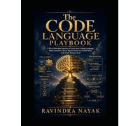 The Code Language Playbook: A First-Principles Journey to Learn Any Coding Language, Build Functions, Break Big Problems into Small Steps, and Think Without Fear