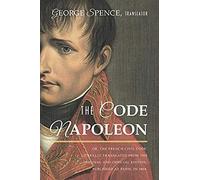 The Code Napoleon; Or, The French Civil Code. Literally Translated From The Original And Official Edition, Published At Paris, In 1804, By A Barrister Of The Inner Temple