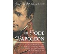 The Code Napoleon; Or, The French Civil Code. Literally Translated From The Original And Official Edition, Published At Paris, In 1804, By A Barrister Of The Inner Temple