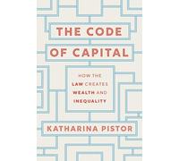 Le Code du capital – Comment le droit crée la richesse et les inégalités