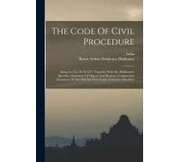 The Code Of Civil Procedure: Being Act No. X Of 1877, Together With Mr. Hobhouse's Speeches, Statement Of Objects And Reasons, Comparative Statemen