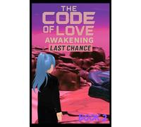 The Code of Love Awakening™ Last Chance Book 2