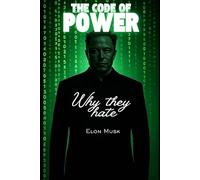 The Code of Power: Why they hate Elon Musk