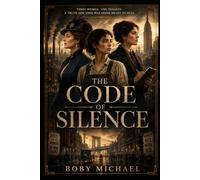 The Code of Silence - mysterious, thematic, memorable: Three Women. One Tragedy. A Truth New York Was Never Meant to Hear.