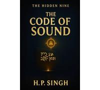 The code of Sound: The Hidden Nine - Guardians of Ancient Knowledge