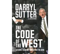 The Code of the West Lessons from the Ranch and the Rink - Darryl Sutter - Viking - ebook (ePub) - Livre