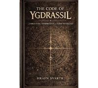 The Code of Yggdrasil: A Structural Decoding of Norse Mythology