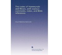 The codes of Hammurabi and Moses: with copious comments, index and Bible references (1905)