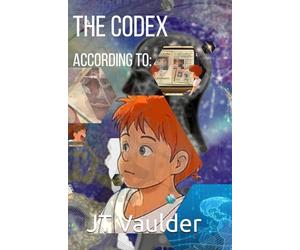 THE CODEX according to:: An Interactive Journey of a Boy to Discover His Memories and Learn the Secrets of the Universe and Beyond
