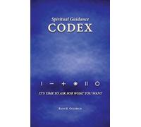 THE Codex for Spiritual Guidance: It's Time to Ask for What You Want