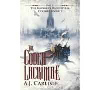 The Codex Lacrimae Part 1 The Mariners Daughter amp Doomed Knight - A.J. Carlisle - Mimirs Ink - Livre en Anglais A.J. CarlisleA.J. Carlisle (Auteur)