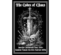 The Codex of Chaos: The Ultimate Random Table Compendium for Fantasy TTRPGs
