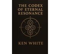 The Codex of Eternal Resonance