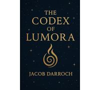 The Codex of Lumora: A Sacred Guide to Awakening and Reflection