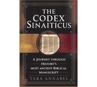 The Codex Sinaiticus: A Journey Through History's Most Ancient Biblical Manuscript