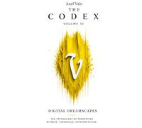 THE CodeX Volume VI: DIGITAL DREAMSCAPES