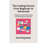 The Coding Course From Beginner To Advanced
