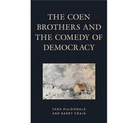 The Coen Brothers and the Comedy of Democracy by Barry Craig Barry Craig (Auteur)
