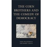 The Coen Brothers and the Comedy of Democracy by Barry Craig Sara MacDonald Barry Craig (Auteur)