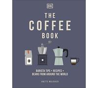 The Coffee Book – Barista Tips * Recipes * Beans from Around the World