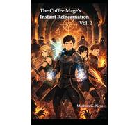 The Coffee Mage's INSTANT Reincarnation Vol. 2