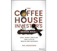 The Coffeehouse Investors Ground Rules by Bill Schultheis Bill Schultheis (Auteur)