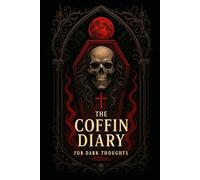 The Coffin Diary: For Dark Thoughts