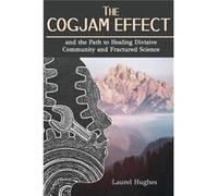 The Cogjam Effect and the Path to Healing Divisive Community and Fractured Science - Laurel E. Hughes - Kharis publishing - Livre en Anglais Laurel E. HughesLaurel E. Hughes (Auteur)