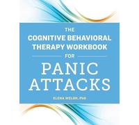 The Cognitive Behavioral Therapy Workbook for Panic Attacks